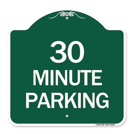 Signmission Designer Series Sign-30 Minute Parking, Green & White Aluminum Sign, 18" x 18", GW-1818-24427 A-DES-GW-1818-24427